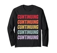 This says "Continuing" and makes a perfect gift for Continuing Lovers. The designs repeats the word Continuing, boldly displaying it for all to see and proclaiming your interest in Continuing, making is the perfect Continuing gift. Lightweight, Class...