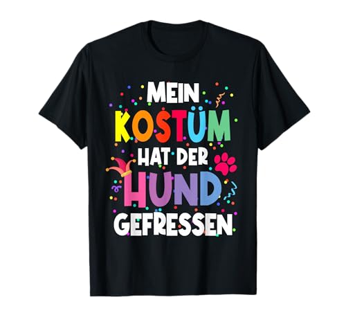 Mein Kostüm hat der Hund gefressen für Karneval Fasching T-Shirt