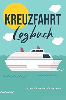 Kreuzfahrt Logbuch: Reisetagebuch Für Kreuzfahrer - Kreuzfahrtschiff Reise Buch Für Das Meer - Kreuzfahrt Tagebuch - 110 Seiten ca A5 Notizbuch Zum ... - Motiv: Meer Schiff Kreuzfahrtschiff Bunt