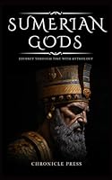 Sumerian Gods: Journey Through Time with Mythology B0CQ339MS1 Book Cover