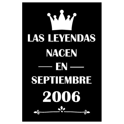 Las Leyendas Nacen En Septiembre 2006: cuaderno cumpleaños, regalos de cumpleaños para niñas, niños, Cumpleaños 14 años, regalos feliz cumpleaños, "6x9" pulgadas, 120 páginas.