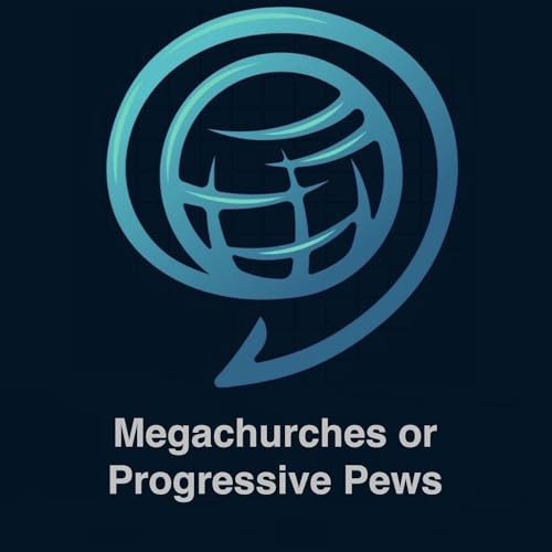 Megachurches or Progressive Pews