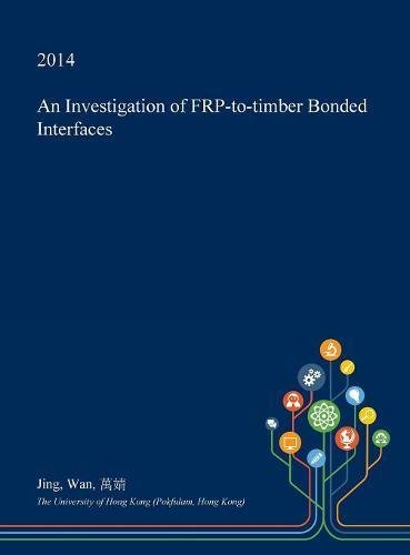 An Investigation of Frp-To-Timber Bonded Interfaces