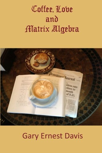 Coffee, Love and Matrix Algebra