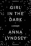 Girl in the Dark: A Memoir