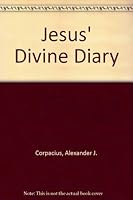Jesus' Divine Diary 0533108381 Book Cover