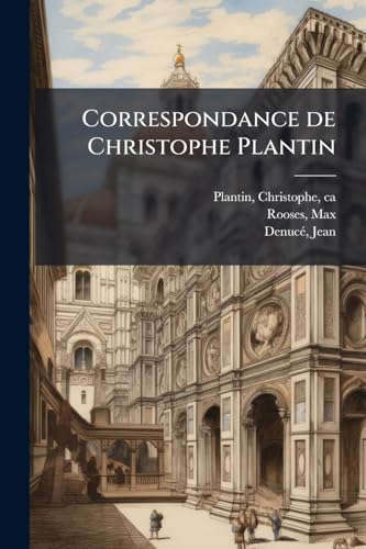 Correspondance de Christophe Plantin: 4 (French Edition)