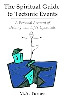 The Spiritual Guide to Tectonic Events: A Personal Account of Dealing with Life's Upheavals 1950562344 Book Cover