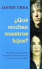 ¿Qué cultivan nuestros hijos? : el informe que nos cuenta los secretos de los adolescentes y lo que callan sus padres