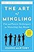 The Art of Mingling: Fun and Proven Techniques for Mastering Any Room