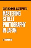 Quiet Moments, Busy Streets: Mastering Street Photography in Japan