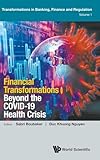 Financial Transformations Beyond the Covid-19 Health Crisis (Transformations in Banking, Finance and Regulation, 1)