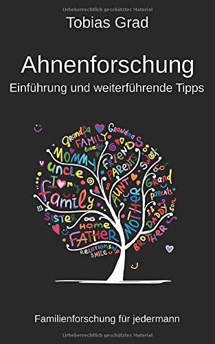Ahnenforschung - Einführung und weiterführende Tipps: Familienforschung für jedermann Ahnenforschung - Einführung und weiterführende Tipps: Familienforschung für jedermann