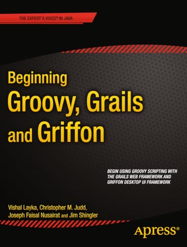 Beginning Groovy, Grails and Griffon (Expert's Voice in Java) view 2