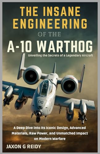 The Insane Engineering of the A-10 Warthog Unveiling the Secrets