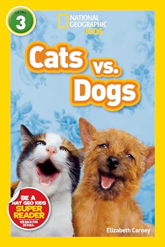 Cats vs. Dogs (National Geographic Kids Readers, Level 3)
