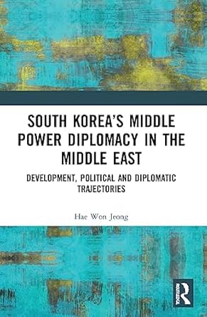 Buy South Korea?s Middle Power Diplomacy in the Middle East — BookShops.in