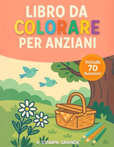 Libro da Colorare per Anziani a Caratteri Grandi: 70 Disegni Facili e Antistress con Linee Spesse (Fiori, Animali, Paesaggi) - Ideale per Alzheimer, Demenza e Anziani Ipovedenti