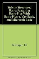 Strictly Structured Basic: Featuring Basic-Plus With Basic-Plus-2, Vax-Basic, and Microsoft Basic 031493152X Book Cover