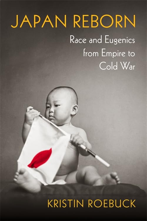 Japan Reborn: Race and Eugenics from Empire to Cold War      Paperback – November 11, 2025