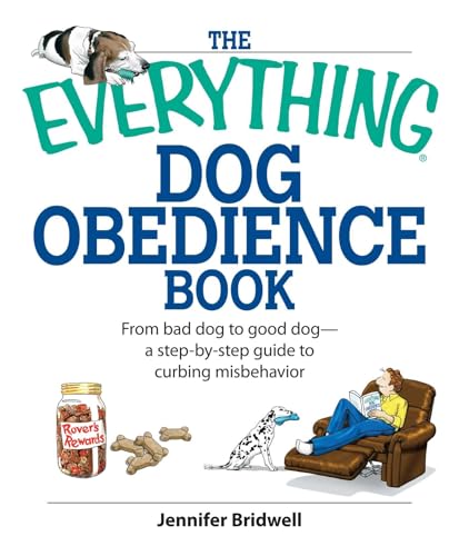The Everything Dog Obedience Book: From Bad Dog to Good Dog (Everything® Series)