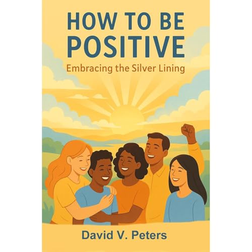 How to Be Positive: Audiolibro Por David V. Peters arte de portada