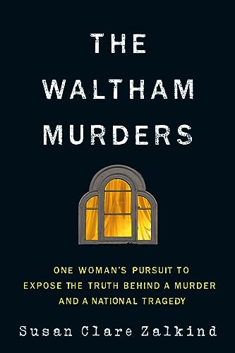 Cover of The Waltham Murders: One Woman’s Pursuit to Expose the Truth Behind a Murder and a National Tragedy