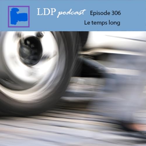 306 Le temps long