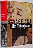 Savage Art: A Biography of Jim Thompson