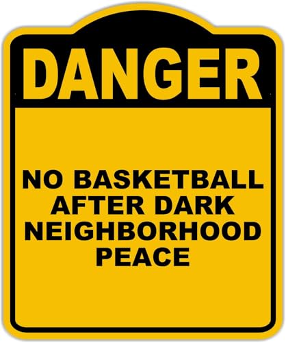 NO BASKETBALL AFTER DARK NEIGHBORHOOD PEACE Danger Yellow Black Aluminum Composite Sign 20 x 24 inches -  Work House Signs, 442576