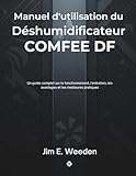  Manuel d\'utilisation du Déshumidificateur COMFEE DF: Un guide complet sur le fonctionnement, l\'entretien, les avantages et les meilleures pratiques