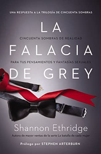 La falacia de Grey: Cincuenta sombras de realidad para tus pensamientos y fantasías sexuales (Spanis