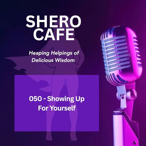 050 - Showing Up For Yourself