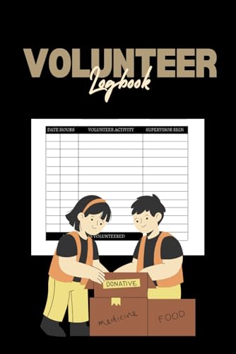 Volunteer Logbook: Track Your Volunteer Hours, Activities, and Impact