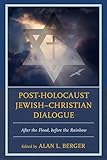 Post-Holocaust Jewish€“Christian Dialogue: After the Flood, before the Rainbow