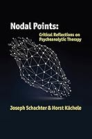 Nodal Points: Critical Issues in Contemporary Psychoanalytic Therapy 0998083380 Book Cover