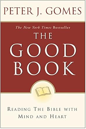 The Good Book: Reading the Bible with Mind and Heart
