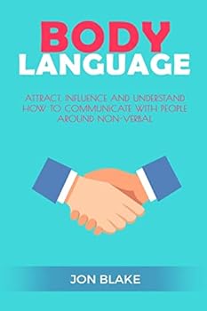 Paperback Body Language: Attract, Influence and Understand How to Communicate with People Around Non-Verbal Book