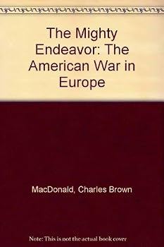 Paperback The Mighty Endeavor: The American War in Europe Book