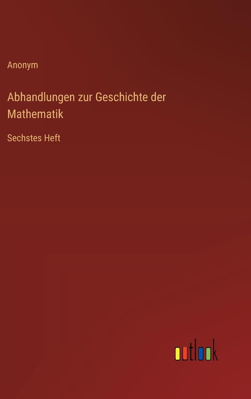 Abhandlungen zur Geschichte der Mathematik: Sechstes Heft
