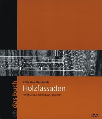 Holzfassaden: Konstruktion, Gestaltung, Beispiele - Band 17 Holzfassaden: Konstruktion, Gestaltung, Beispiele - Band 17