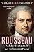 Rousseau: Auf der Suche nach der verlorenen Natur. Eine Biographie