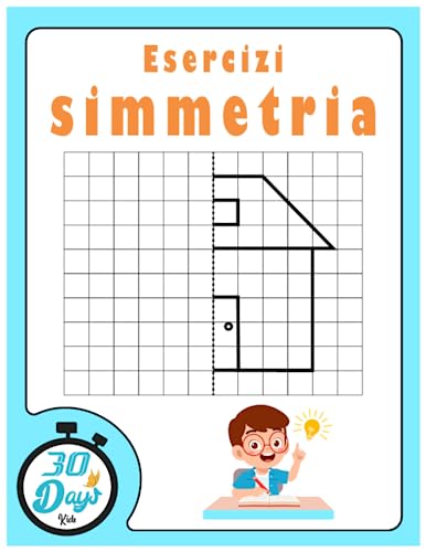 Esercizi Simmetria: Libro delle attività per imparare a disegnare Esercizi sulla Simmetria per la scuola primar