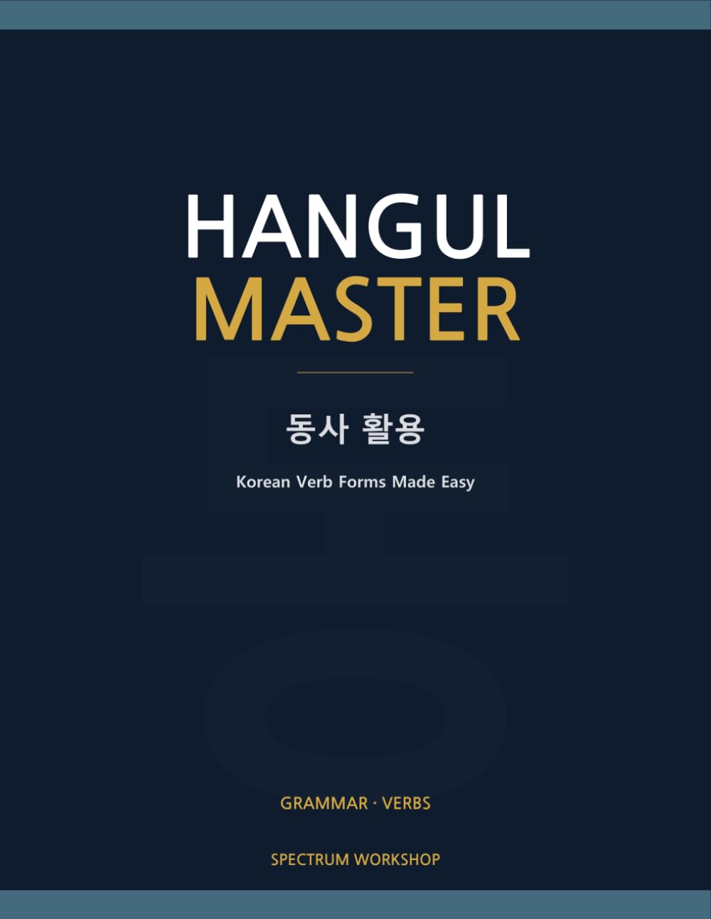 Hangul Master G3: Verb Conjugation: Korean Verb Forms Made Easy — Regular & Irregular Conjugation Tables