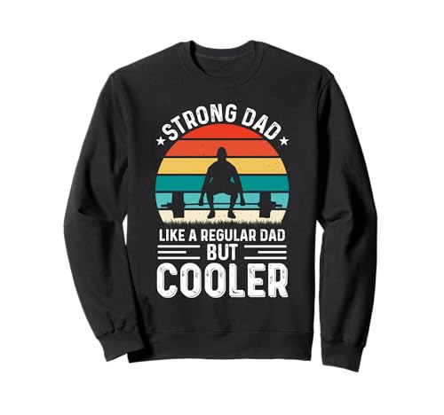 Strong Dad Like A Regular Dad But Cooler Gym Dad Fathers Day Sudadera
