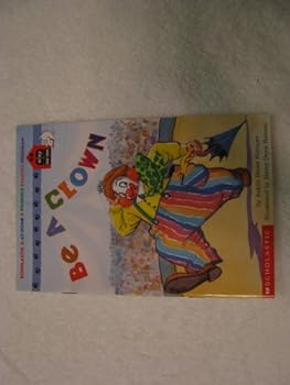 Unknown Binding Be a Clown (Scholastic At-Home Phonics Reading Program, 58) Book