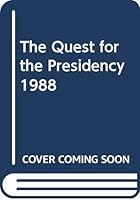 The Quest For The Presidency : The 1988 Campaign 0671690809 Book Cover