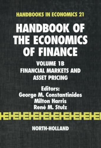 Handbook of the Economics of Finance: Financial Markets and Asset Pricing (Handbooks in Economics)