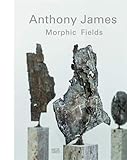  Anthony James: Morphic Fields