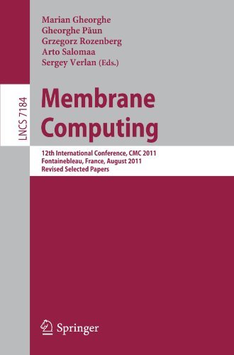 Membrane Computing: 12th International Conference, CMC 2011, Fontainebleau, France, August 23 26, 2011, Revised Selected Papers (Lecture Notes in Computer Science) (2012 01 18)